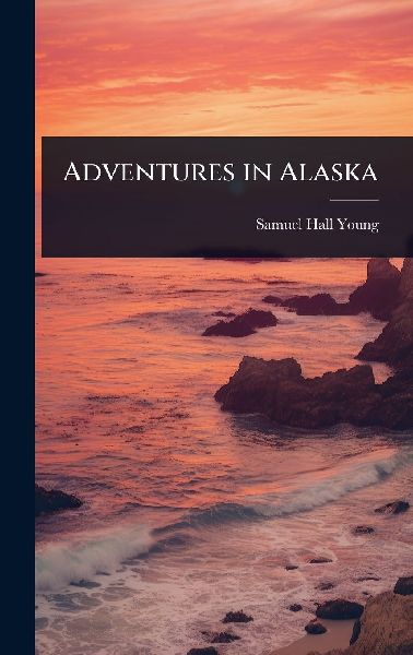 Adventures in Alaska