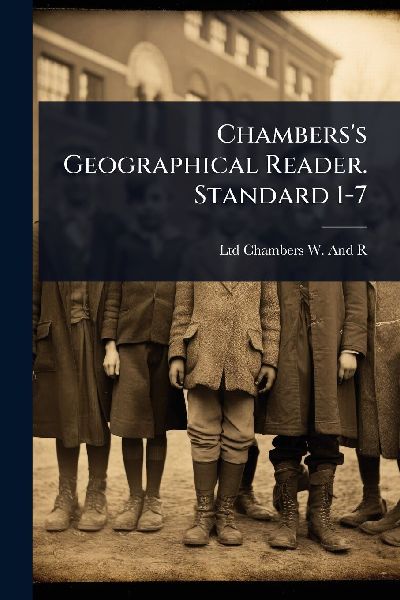 Chambers's Geographical Reader. Standard 1-7