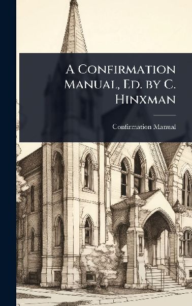 A Confirmation Manual, Ed. by C. Hinxman