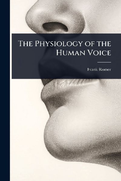 The Physiology of the Human Voice