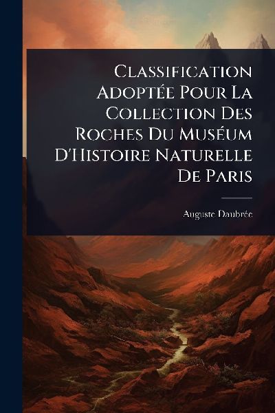 Classification AdoptÃ(c)e Pour La Collection Des Roches Du MusÃ(c)um D'Histoire Naturelle De Paris