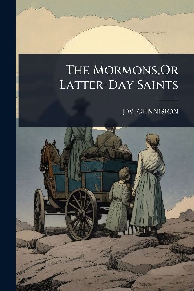 The Mormons, Or Latter-Day Saints