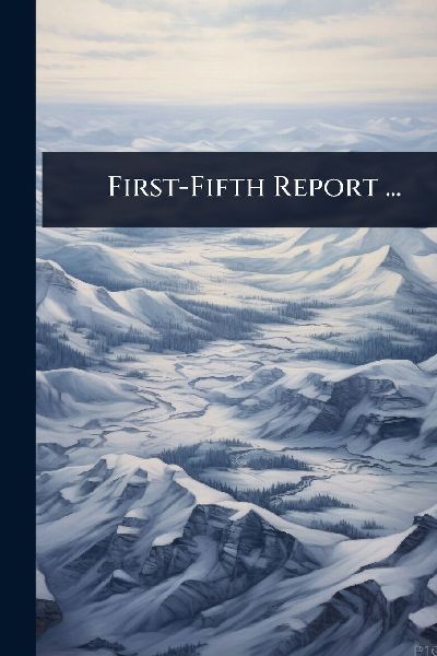 First-Fifth Report ...
