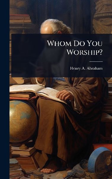 Whom Do You Worship?