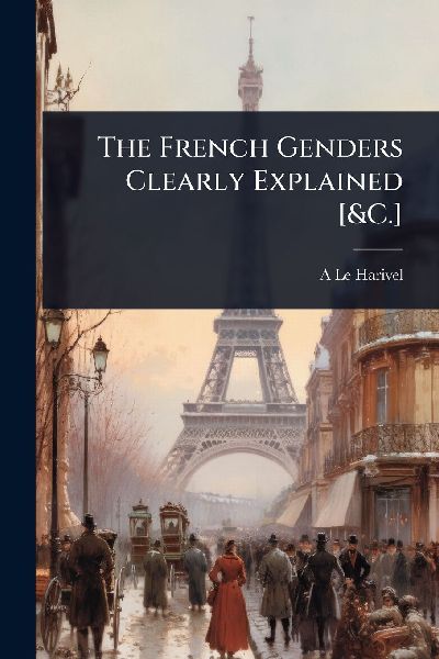The French Genders Clearly Explained [&C.]