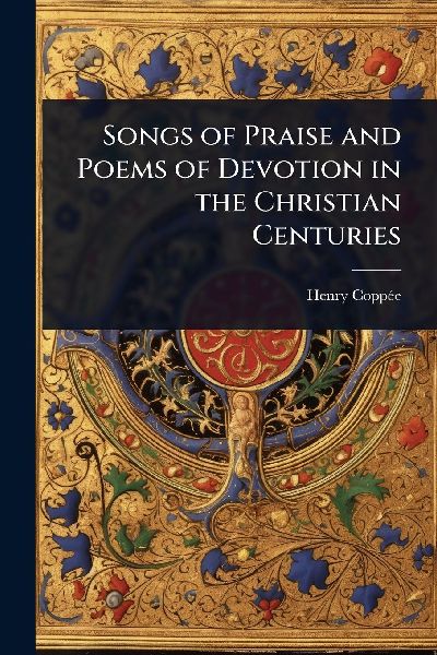 Songs of Praise and Poems of Devotion in the Christian Centuries