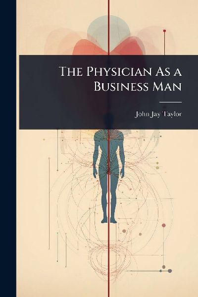 The Physician As a Business Man