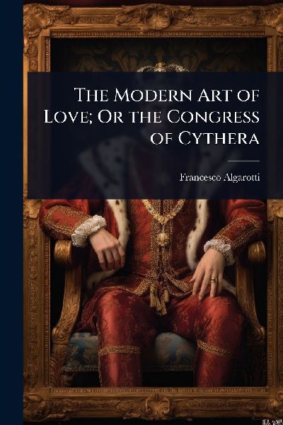The Modern Art of Love; Or the Congress of Cythera
