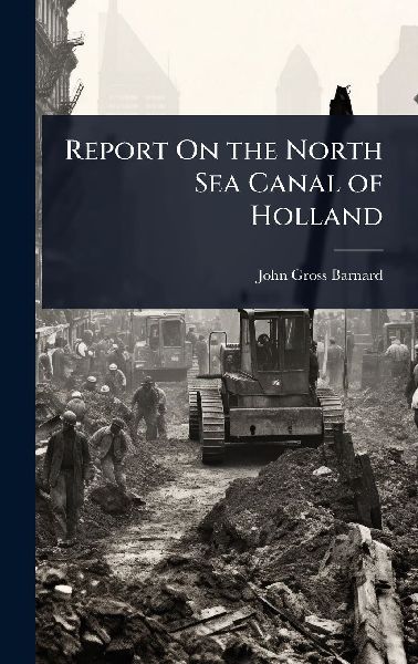 Report On the North Sea Canal of Holland