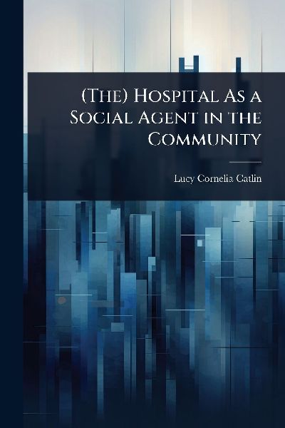 (The) Hospital As a Social Agent in the Community