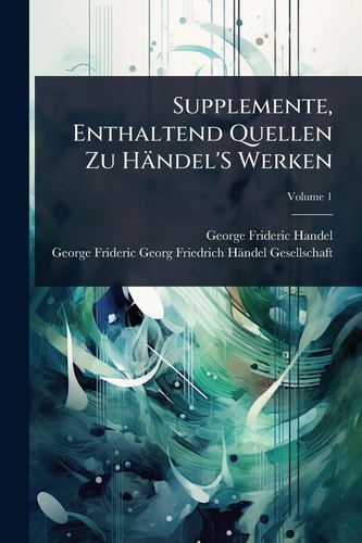 Supplemente, Enthaltend Quellen Zu Händel's Werken
