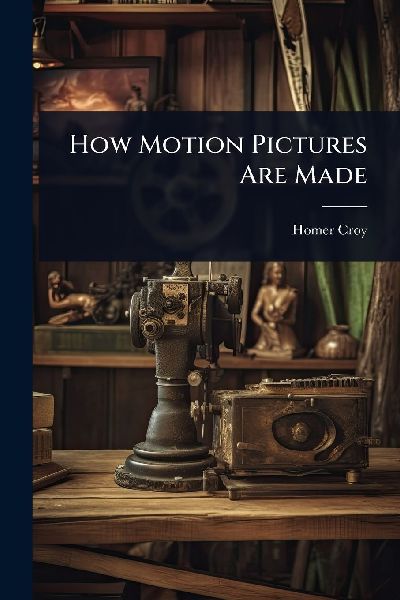 How Motion Pictures Are Made