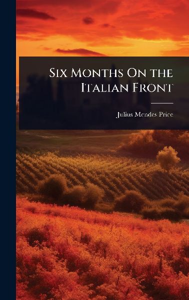 Six Months On the Italian Front