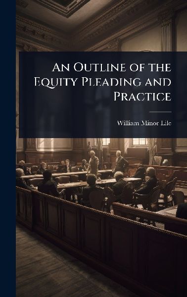 An Outline of the Equity Pleading and Practice