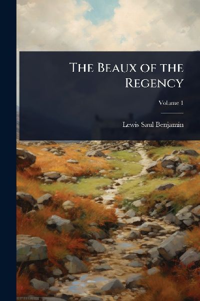 The Beaux of the Regency