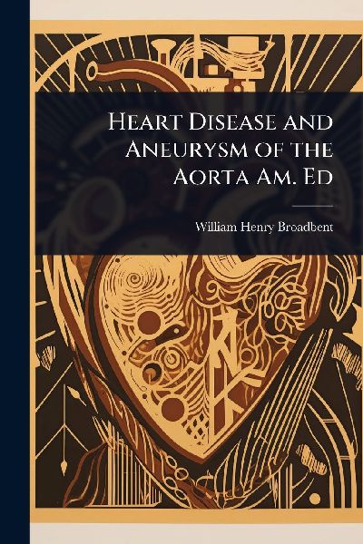 Heart Disease and Aneurysm of the Aorta Am. Ed