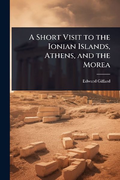 A Short Visit to the Ionian Islands, Athens, and the Morea