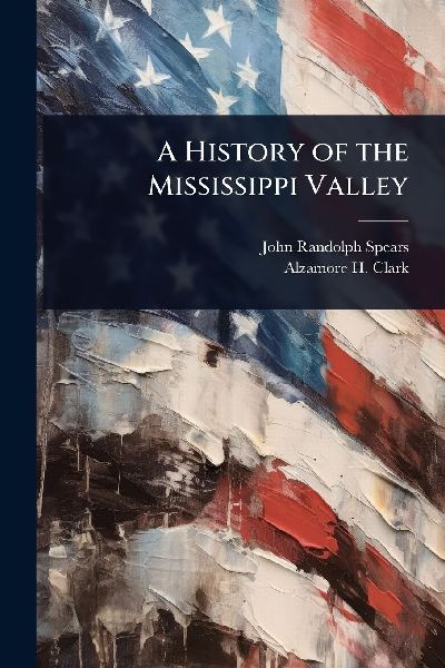 A History of the Mississippi Valley
