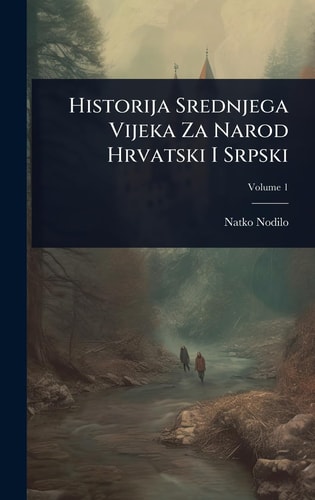 Historija Srednjega Vijeka Za Narod Hrvatski I Srpski