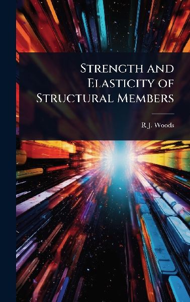Strength and Elasticity of Structural Members
