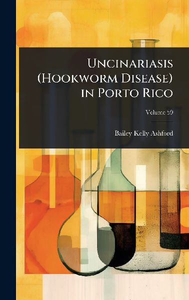 Uncinariasis (Hookworm Disease) in Porto Rico