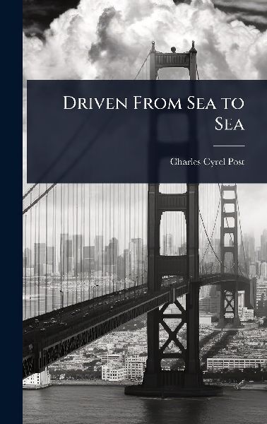 Driven From Sea to Sea