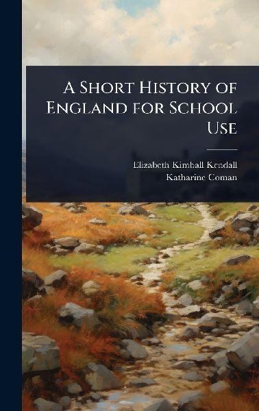 A Short History of England for School Use