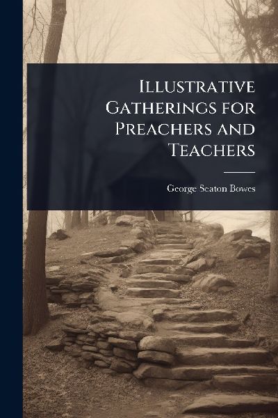 Illustrative Gatherings for Preachers and Teachers
