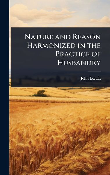 Nature and Reason Harmonized in the Practice of Husbandry