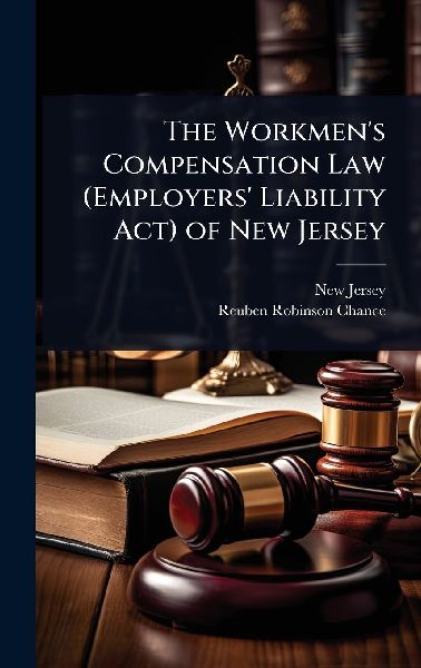 The Workmens Compensation Law (Employers Liability Act) of New Jersey