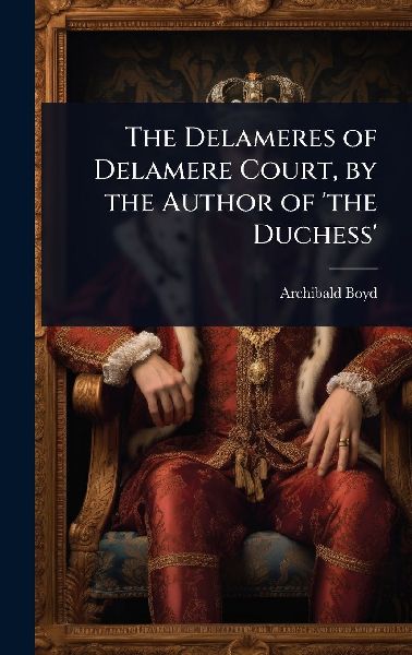 The Delameres of Delamere Court, by the Author of the Duchess