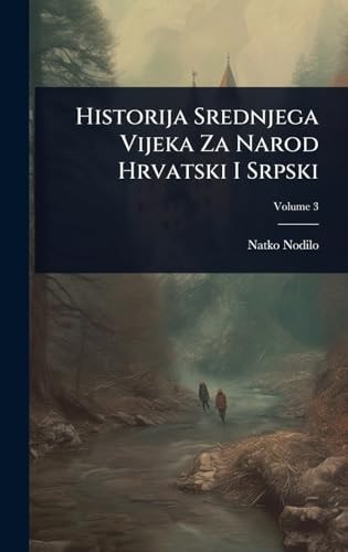 Historija Srednjega Vijeka Za Narod Hrvatski I Srpski