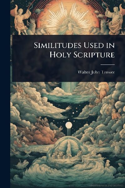 Similitudes Used in Holy Scripture