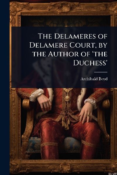 The Delameres of Delamere Court, by the Author of 'the Duchess'