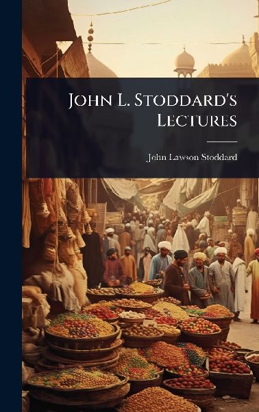 John L. Stoddards Lectures