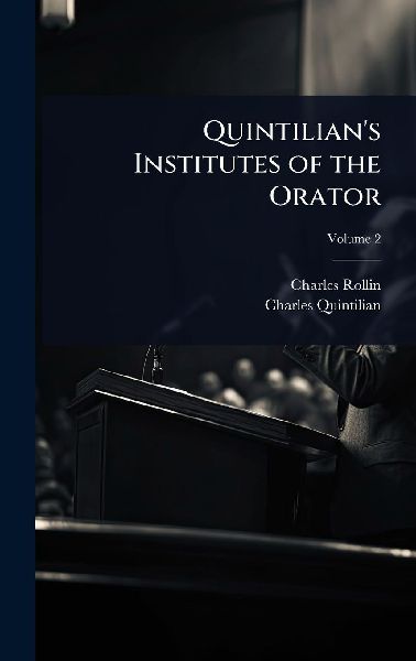 Quintilians Institutes of the Orator