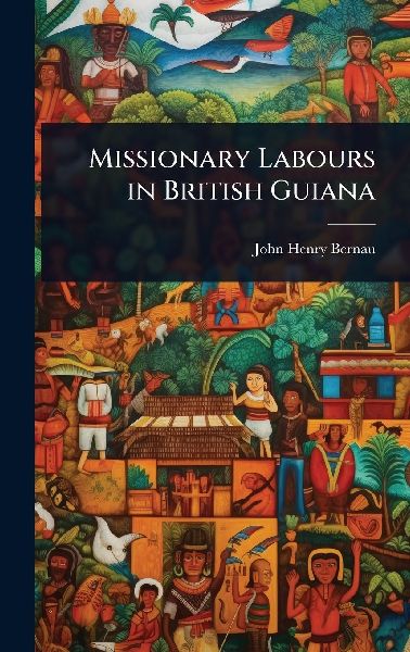 Missionary Labours in British Guiana