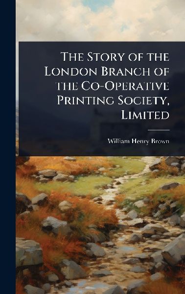 The Story of the London Branch of the Co-Operative Printing Society, Limited