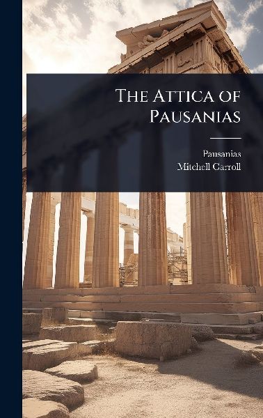 The Attica of Pausanias