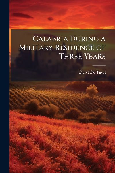 Calabria During a Military Residence of Three Years