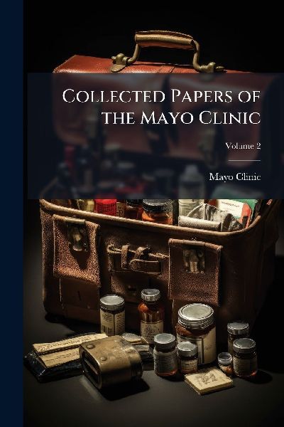 Collected Papers of the Mayo Clinic