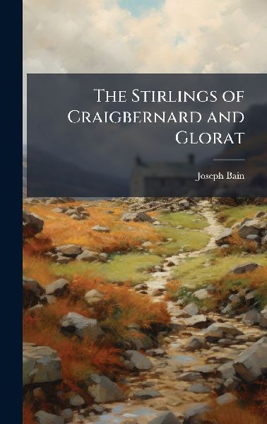 The Stirlings of Craigbernard and Glorat