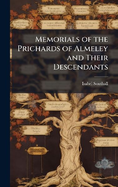 Memorials of the Prichards of Almeley and Their Descendants