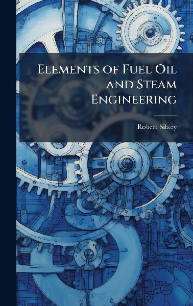 Elements of Fuel Oil and Steam Engineering
