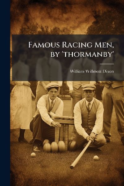 Famous Racing Men, by 'thormanby'