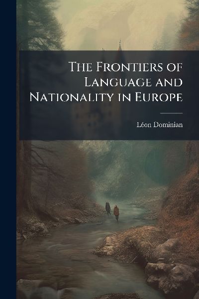 The Frontiers of Language and Nationality in Europe