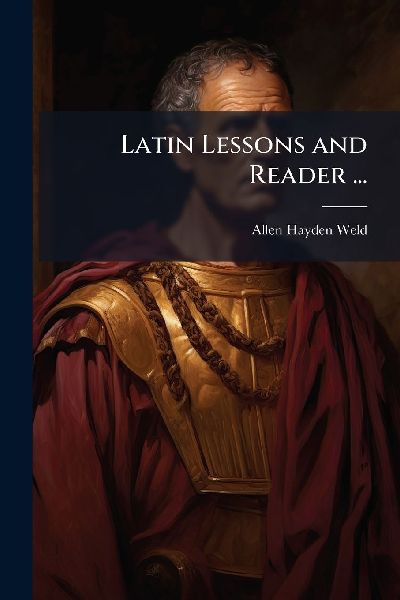 Latin Lessons and Reader ...