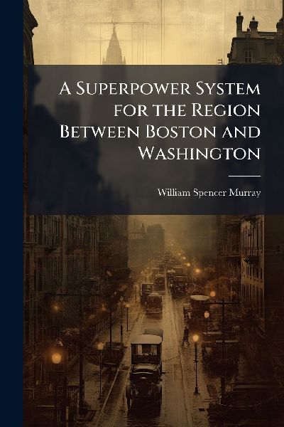 A Superpower System for the Region Between Boston and Washington