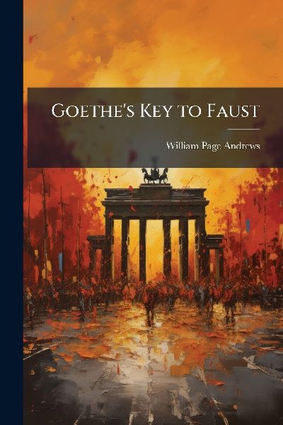 Goethe's Key to Faust