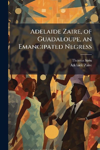 Adelaide Zaire, of Guadaloupe, an Emancipated Negress